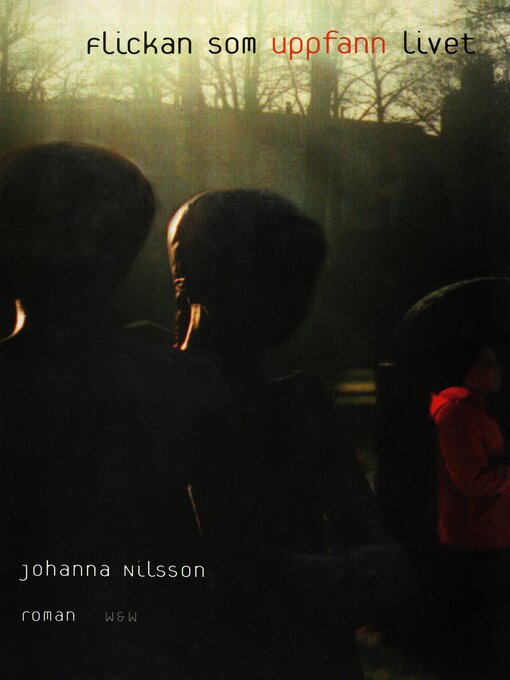 Title details for Flickan som uppfann livet by Johanna Nilsson - Available